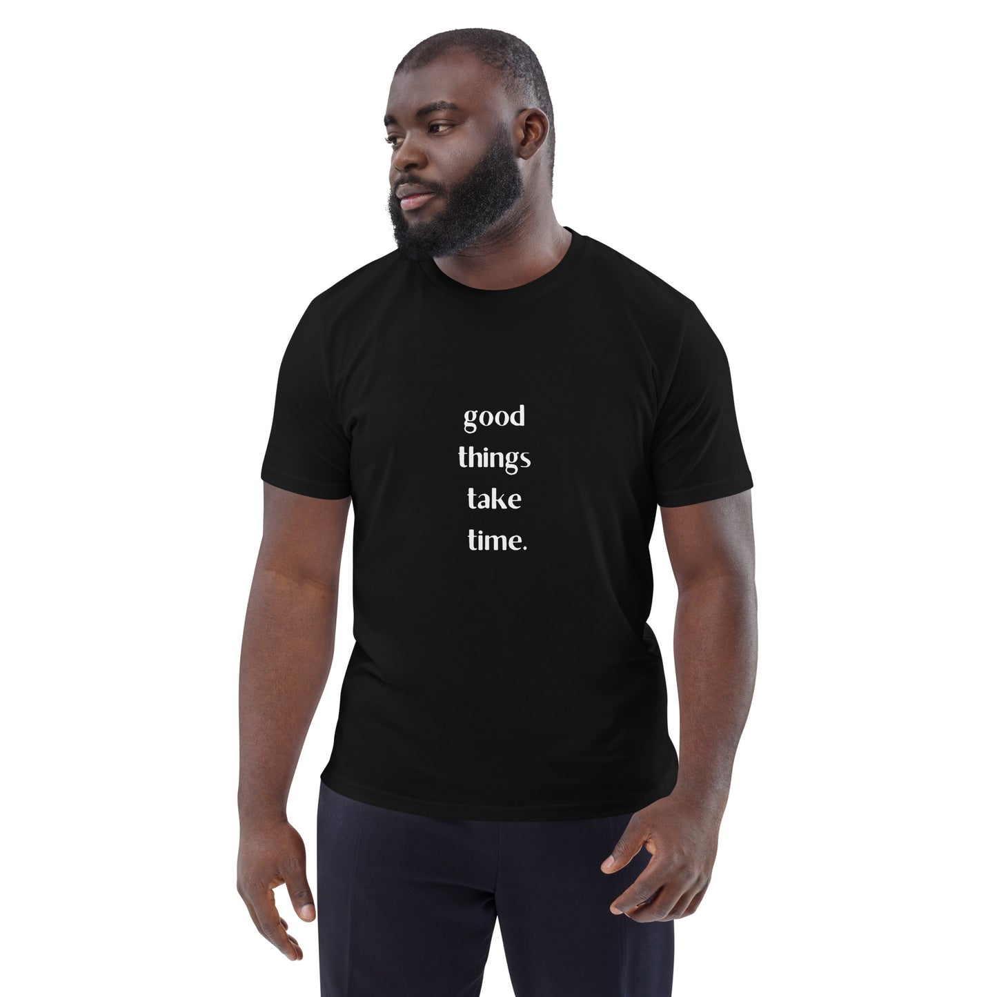 T-Shirt - Good Things Take Time.