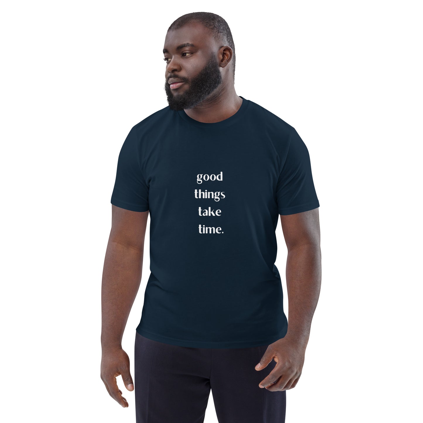 T-Shirt - Good Things Take Time.