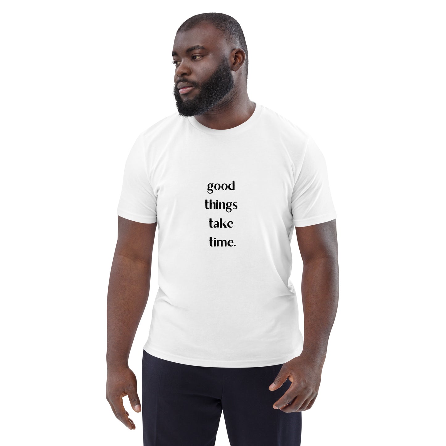 T-Shirt - Good Things Take Time.