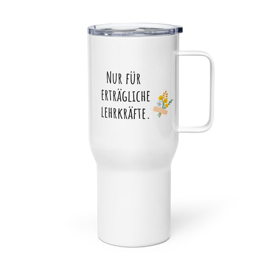 Reisebecher - Nur für erträgliche Lehrkräfte
